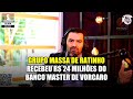 Grupo Massa de Ratinho RECEBEU R$ 24 MILHÕES do Banco Master de Vorcaro