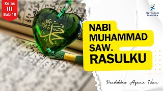 PAI Kelas 3 Kurikulum Merdeka Bab 10 | Nabi Muhammad Saw. Rasulku PAI Kelas 3 Kurikulum Merdeka Bab 10 | Nabi Muhammad Saw. Rasulku