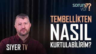 Tembellikten Nasıl Kurtulabilirim? | Muhammed Emin Yıldırım