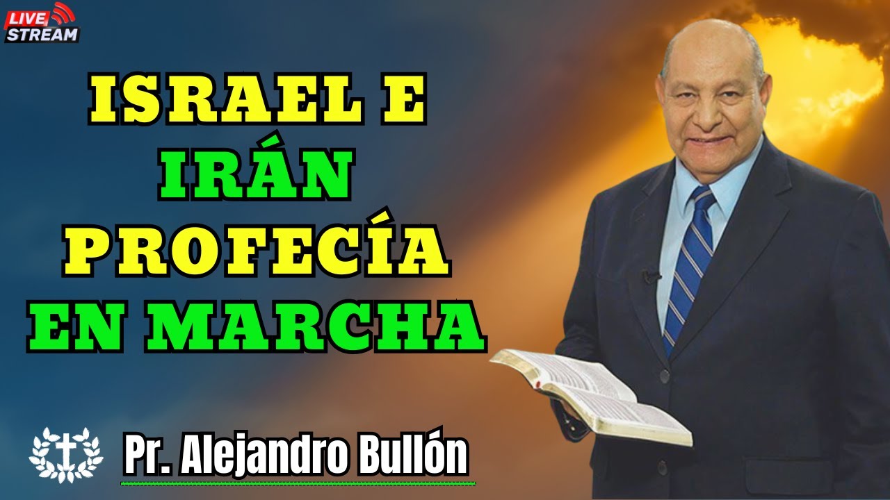 Israel e Irán - Profecía en Marcha – Pr. Alejandro Bullón 2025