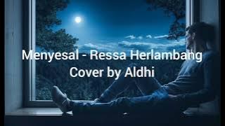 Menyesal - Ressa Herlambang (lirik) Cover by Aldhi