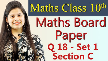 Q 18 - Set 1, Section C, 2019 CBSE Class 10 Maths Board Paper Solutions, Code 30/2/1, 30/2/2, 30/2/3