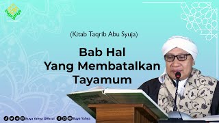 Bab Hal Yang Membatalkan Tayamum | Kitab Taqrib | Buya Yahya | 27 Januari 2020