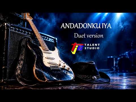 ANDADONKU IYA Duet Version