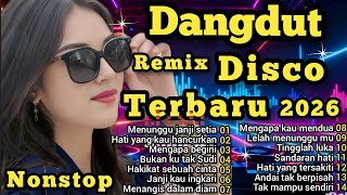 DANGDUT DISCO VIRAL TIKTOK TERBARU 🔥 NONSTOP, TERPOPULER 2026, UNTUK TEMAN SANTAI KERJA PERJALANAN 