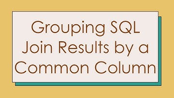 Grouping SQL Join Results by a Common Column