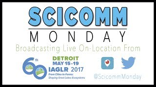Scicomm Monday: #IAGLR2017 - #SocialGreatLakes, Carolyn Foley