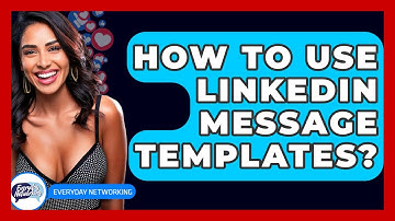 How To Use LinkedIn Message Templates? - Everyday-Networking