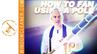 How To Fan Using A Pole