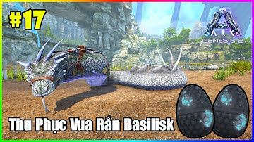 ARK: Genesis 2 #17 - Lấy Trứng Rồng Voidwyrm Đi Bắt Vua Rắn Basilisk, Bị Hành Vãi Tèo Luôn