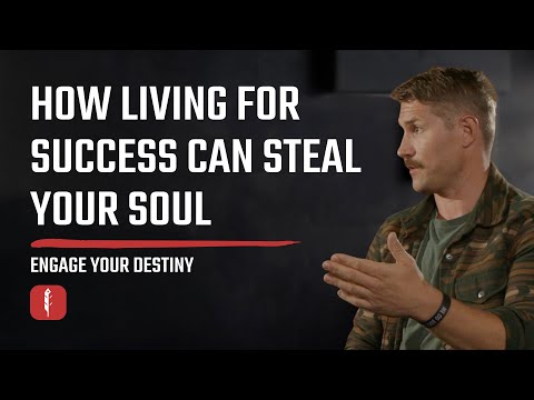 How Living for Success Can Steal Your Soul | Engage Your Destiny Podcast
