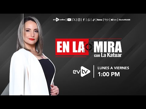#evtv #EnVivo | #EnLaMira con #LaKatuar | VIERNES 18 de JULIO 2025