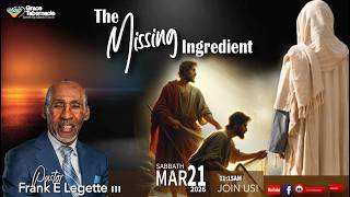 "The Missing Ingredient" || Grace Tabernacle SDA Church || March 21, 2026