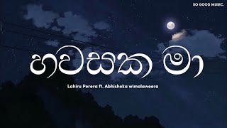 Hawasaka Ma ( හවසක මා ) | Lyrics | Lahiru perera ft. Abisheka wimalaweera