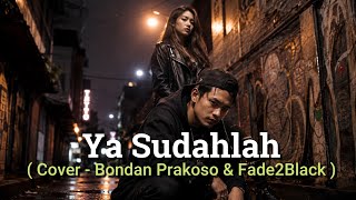 Ya Sudahlah   Cover  Bondan Prakoso U0026 Fade2black  Pop Rock Version Arayacover 