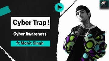 Cyber trap ..! - ft Mohit Singh #cyberawareness #india #secureyourfuture #cybersecurity