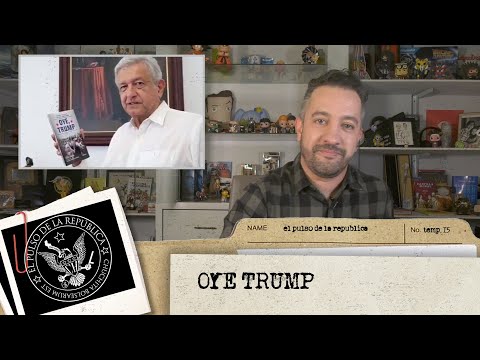 OYE TRUMP - EL PULSO DE LA REPÚBLICA