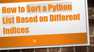 How to Sort a Python List Based on Different Indices