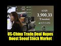 US-China Trade Deal Hopes Boost Seoul Stock Market