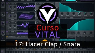 👾VITAL - #17: Como Hacer Clap y Snare [Curso Completo] - Tutorial