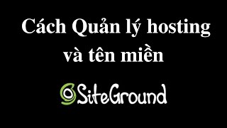 Hướng dẫn quản lý hosting tên miền tại Siteground screenshot 5