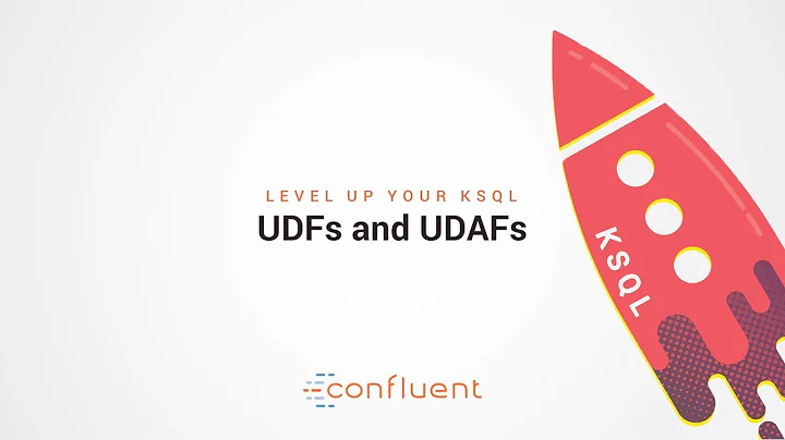 UDFs / UDAFs | Level Up your KSQL by Confluent