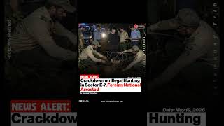 Crackdown on Illegal Hunting in Sector E-7, Foreign National Arrested