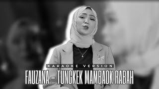 Fauzana - Tungkek Mambaok Rabah | Karaoke Version