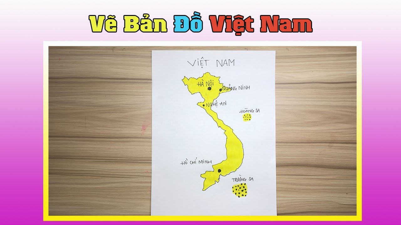 Cách vẽ bản đồ Việt Nam trên giấy A4 đơn giản và dễ dàng