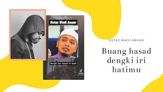 Cara Buang Hasad Dengki dan iri hati | Ustaz Wadi Anuar  #ustazwadianuar