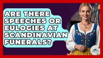 Are There Speeches Or Eulogies At Scandinavian Funerals? - Unmapping Scandinavia