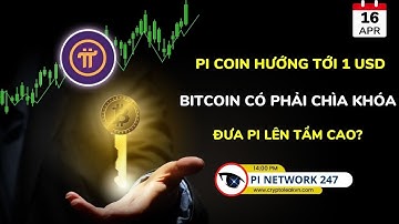[Pi Network 247] Pi Coin Hướng Tới 1 USD – Bitcoin Có Phải Chìa Khóa Đưa Pi Lên Tầm Cao?