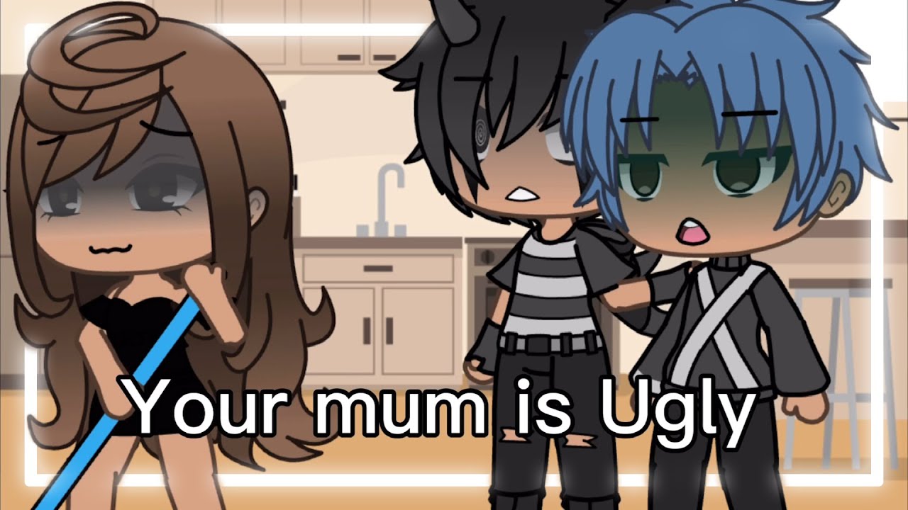 Top 23 ✨ Your Mom Is UGLY Meme ✨ || Gacha Life & Gacha Club