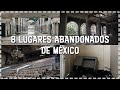 8 lugares abandonados de México | Nos Dicen Viajeras