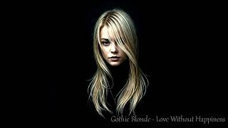 Gothic Blonde - Love Without Happiness