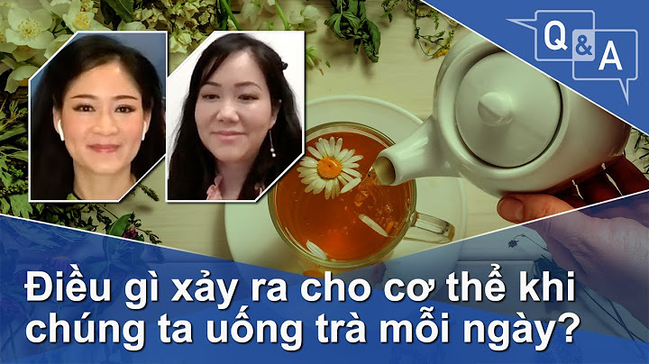 Điều gì xảy ra cho cơ thể khi chúng ta uống trà mỗi ngày? | VOA