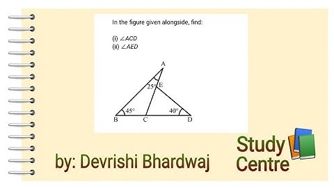 In the figure given alongside find angle ACD and AED