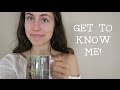 GET TO KNOW ME TAG!