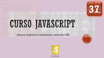 Curso JavaScript desde 0. JQuery IX. Leyendo y cambiando atributos CSS I  Vídeo 37