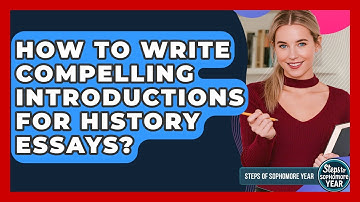 How To Write Compelling Introductions For History Essays? - Steps to Sophomore Year