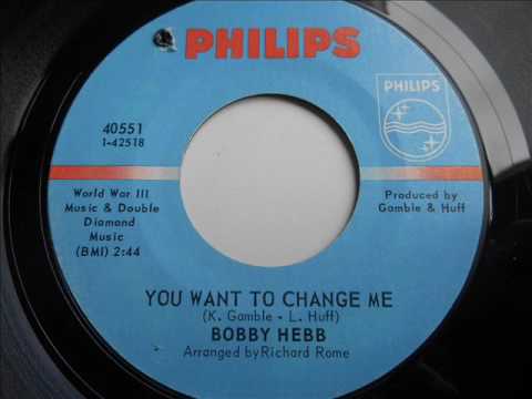Bobby Hebb — Bobby Hebb You want to change me