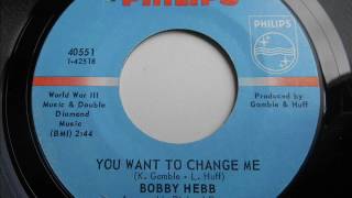 Bobby Hebb You Want To Change Me