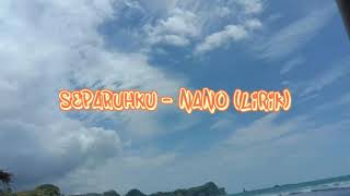Download Lagu NANO - SeparuhKu (lirik) MP3