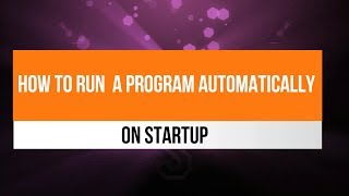 How auto run a program during windows boot