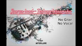 KANGEN BAND - TERBANG BERSAMAKU   LIRIK - No Gitar No Vocal - Guitar Backing Track