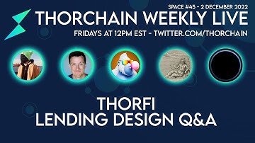 THORChain Spaces #45 - THORFi Lending Design Q&A