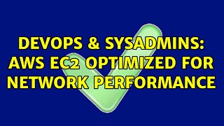 Famous DevOps & SysAdmins: AWS EC2 optimized for network performance (2 Solutions!!) Net Worth