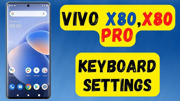 Vivo X80, X80 Pro keyboard settings | vivo keyboard settings {V2185A}