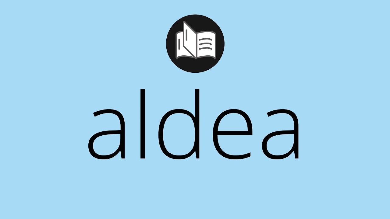 Que significa ALDEA • aldea SIGNIFICADO • aldea DEFINICIÓN • Que es ALDEA • Significado de ALDEA Que significa ALDEA • aldea SIGNIFICADO • aldea DEFINICIÓN • Que es ALDEA • Significado de ALDEA