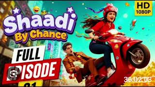 Shadi by chance full video|shadi by chance episode|Hindi Drama movie|